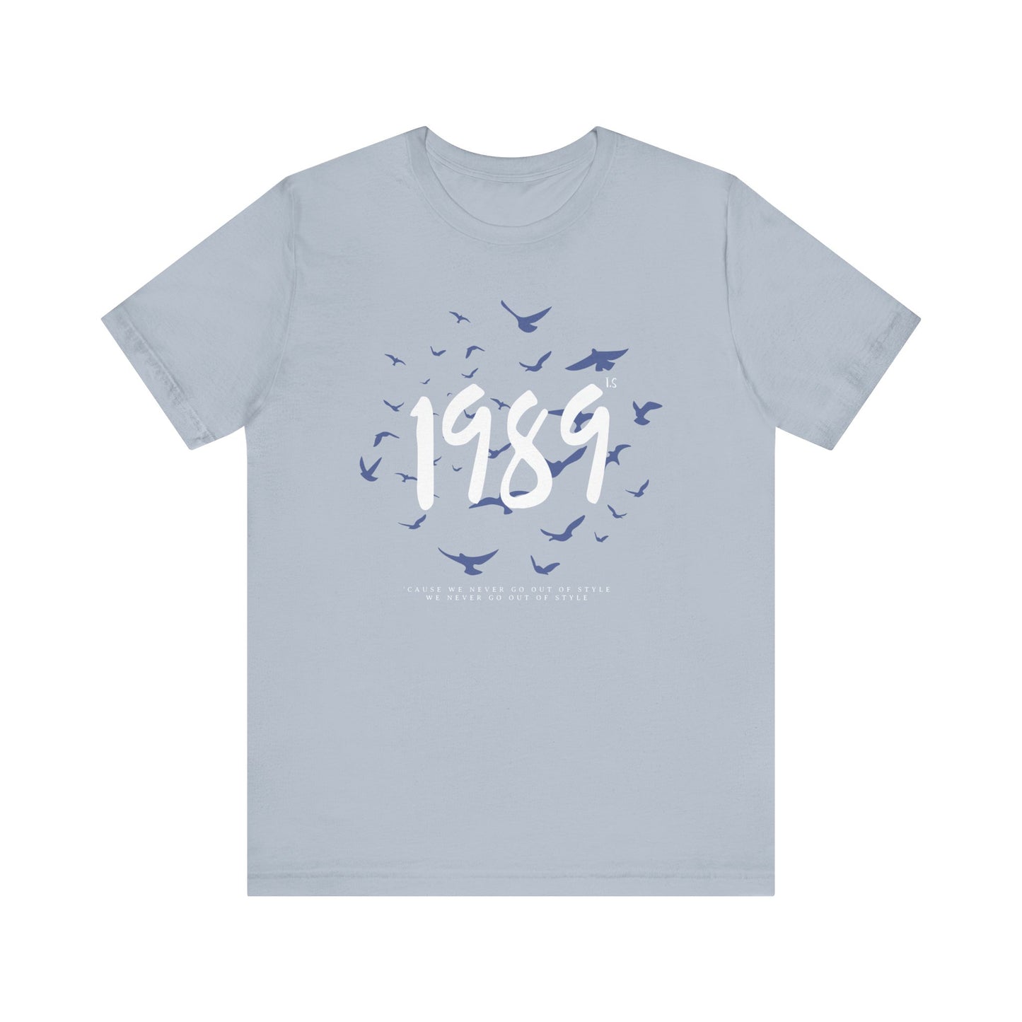 1989 Never Go Out Of Style Tee