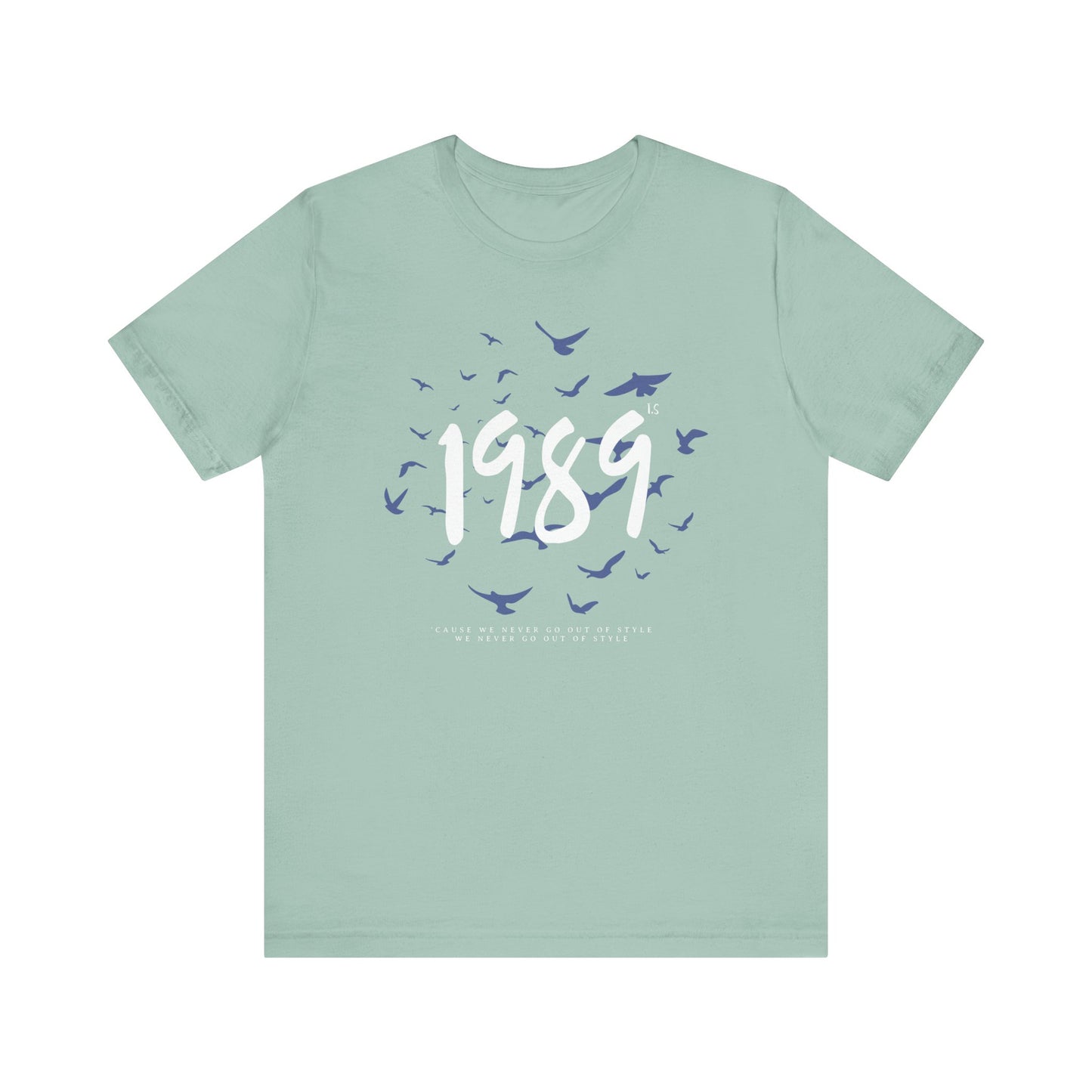 1989 Never Go Out Of Style Tee