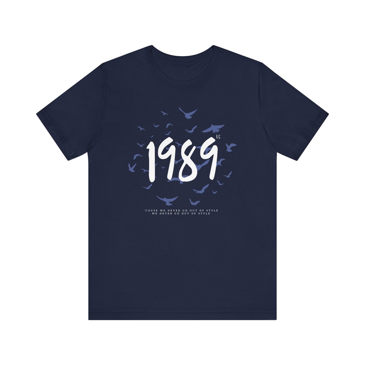 1989 Never Go Out Of Style Tee