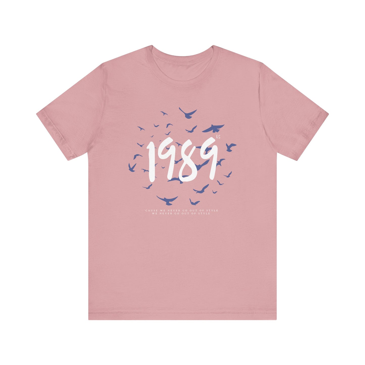 1989 Never Go Out Of Style Tee